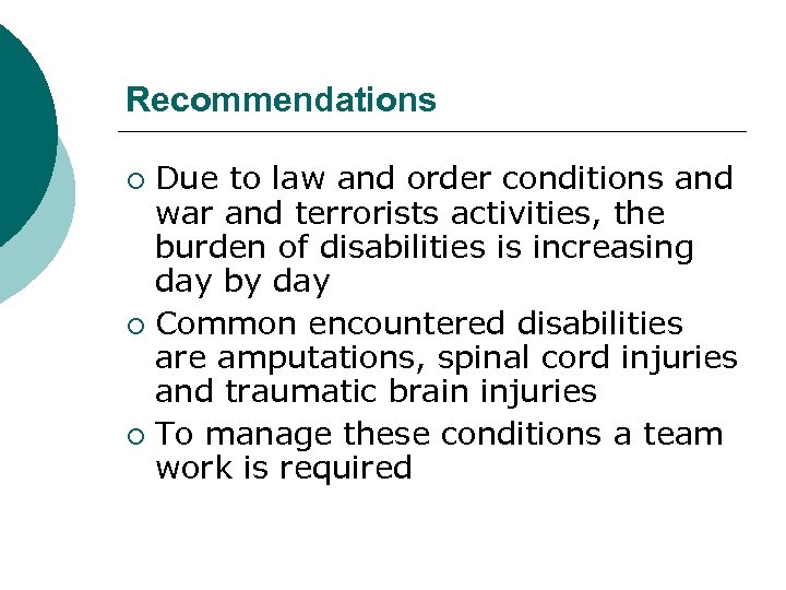 Recommendations Due to law and order conditions and war and terrorists activities, the burden