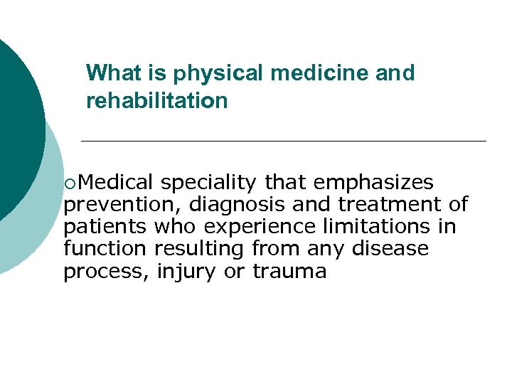 What is physical medicine and rehabilitation ¡Medical speciality that emphasizes prevention, diagnosis and treatment