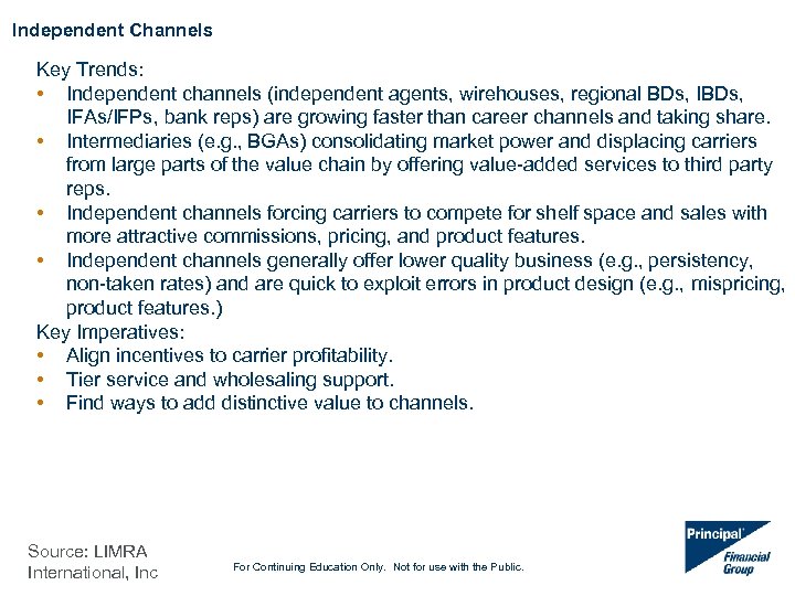 Independent Channels Key Trends: • Independent channels (independent agents, wirehouses, regional BDs, IFAs/IFPs, bank
