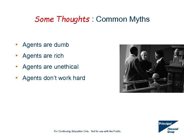 Some Thoughts : Common Myths • Agents are dumb • Agents are rich •