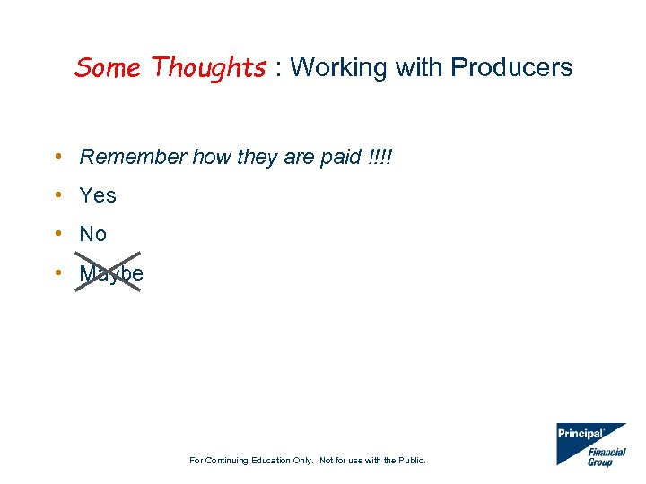 Some Thoughts : Working with Producers • Remember how they are paid !!!! •