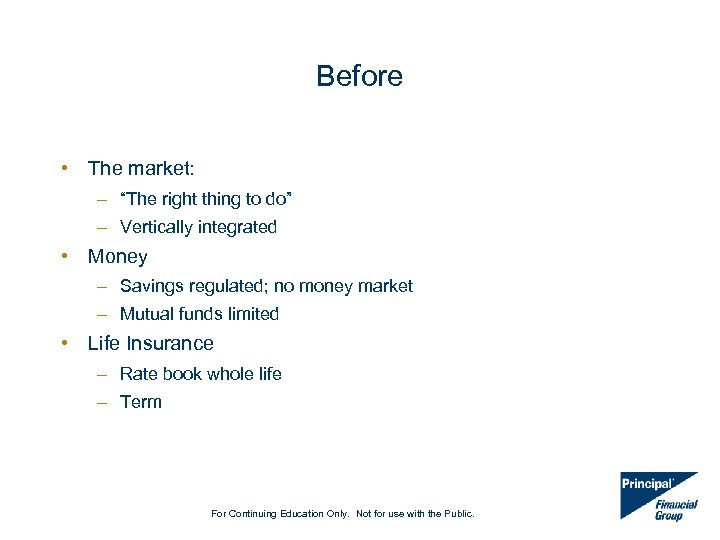 Before • The market: – “The right thing to do” – Vertically integrated •