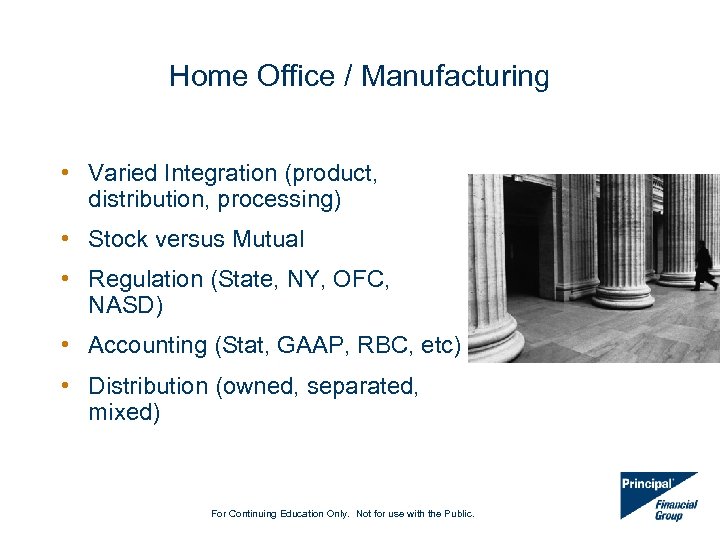 Home Office / Manufacturing • Varied Integration (product, distribution, processing) • Stock versus Mutual