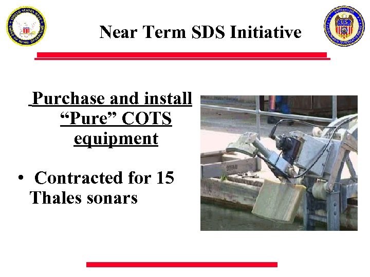 Near Term SDS Initiative Purchase and install “Pure” COTS equipment • Contracted for 15