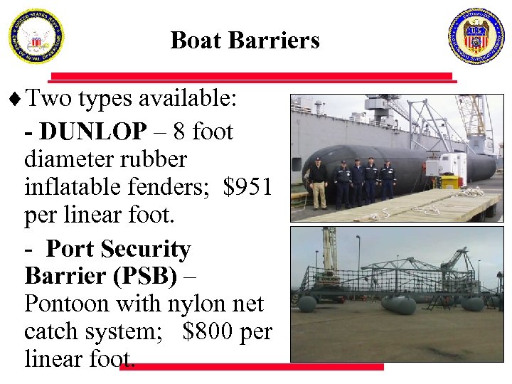 Boat Barriers ¨Two types available: - DUNLOP – 8 foot diameter rubber inflatable fenders;