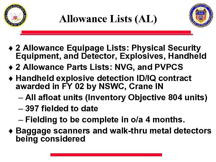 Allowance Lists (AL) ¨ 2 Allowance Equipage Lists: Physical Security Equipment, and Detector, Explosives,