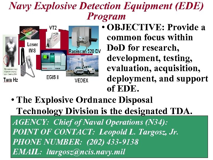 Navy Explosive Detection Equipment (EDE) Program • OBJECTIVE: Provide a common focus within Do.