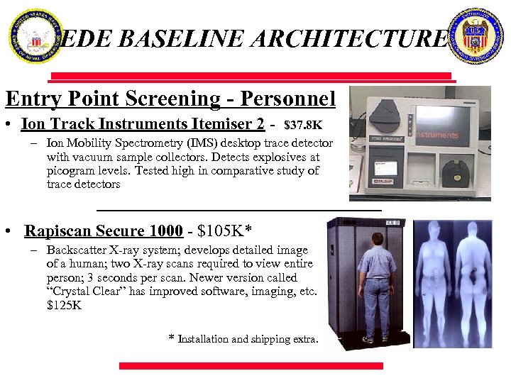 EDE BASELINE ARCHITECTURE Entry Point Screening - Personnel • Ion Track Instruments Itemiser 2