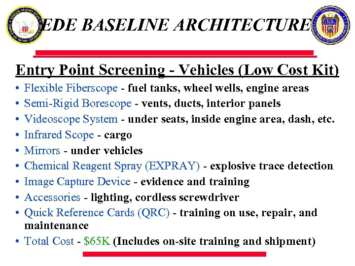 EDE BASELINE ARCHITECTURE Entry Point Screening - Vehicles (Low Cost Kit) • • •