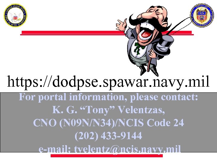 https: //dodpse. spawar. navy. mil For portal information, please contact: K. G. “Tony” Velentzas,