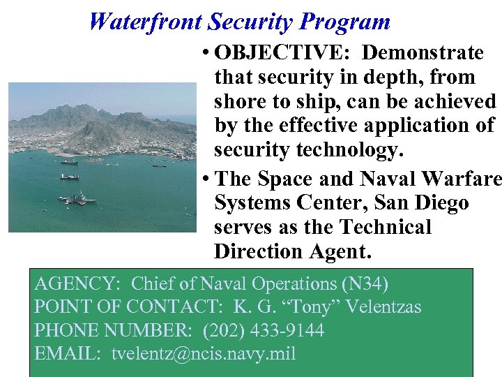 Waterfront Security Program • OBJECTIVE: Demonstrate that security in depth, from shore to ship,