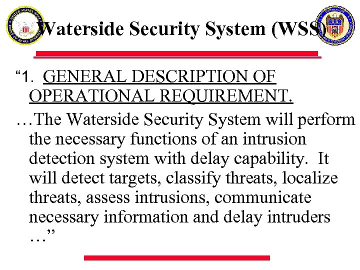 Waterside Security System (WSS) “ 1. GENERAL DESCRIPTION OF OPERATIONAL REQUIREMENT. …The Waterside Security