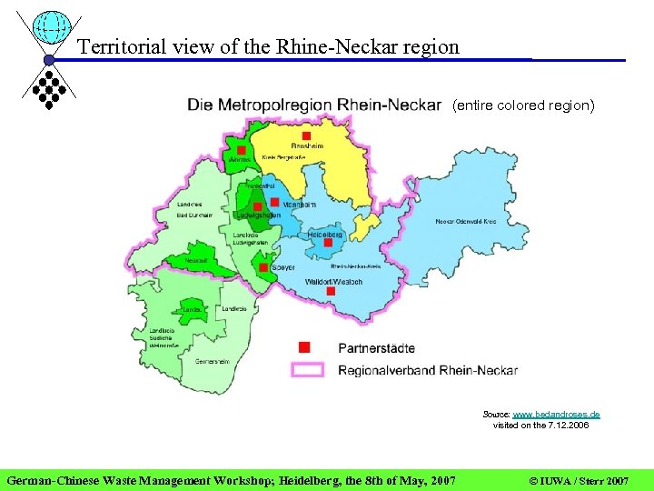 Territorial view of the Rhine-Neckar region (entire colored region) Source: www. bedandroses. de visited
