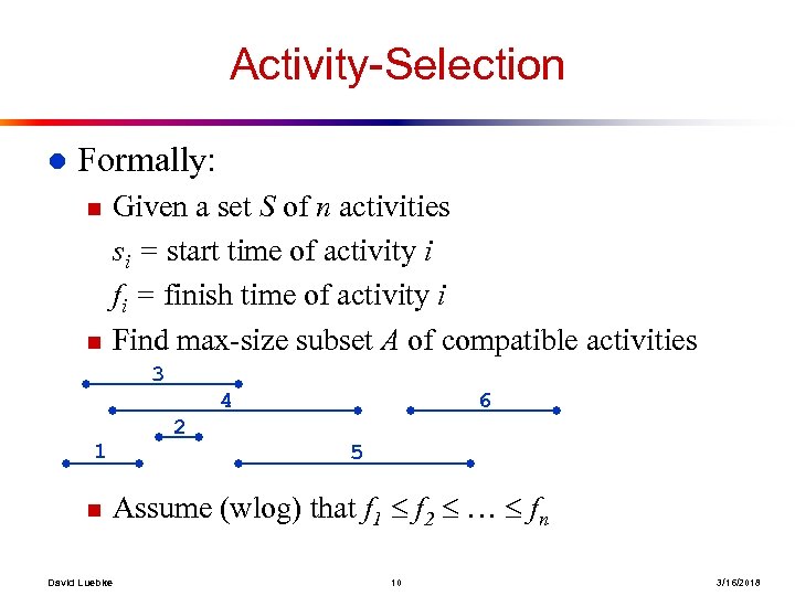 Activity-Selection l Formally: n n Given a set S of n activities si =