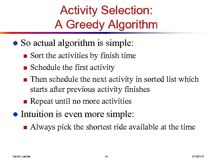 Activity Selection: A Greedy Algorithm l So actual algorithm is simple: n n l