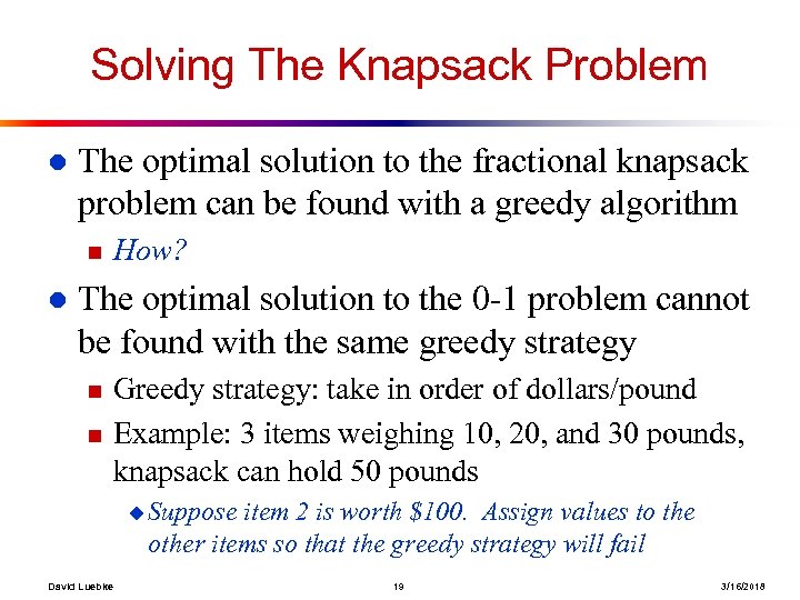 Solving The Knapsack Problem l The optimal solution to the fractional knapsack problem can