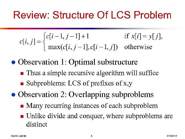 Review: Structure Of LCS Problem l Observation 1: Optimal substructure n n l Thus