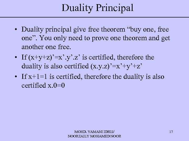 Duality Principal • Duality principal give free theorem “buy one, free one”. You only