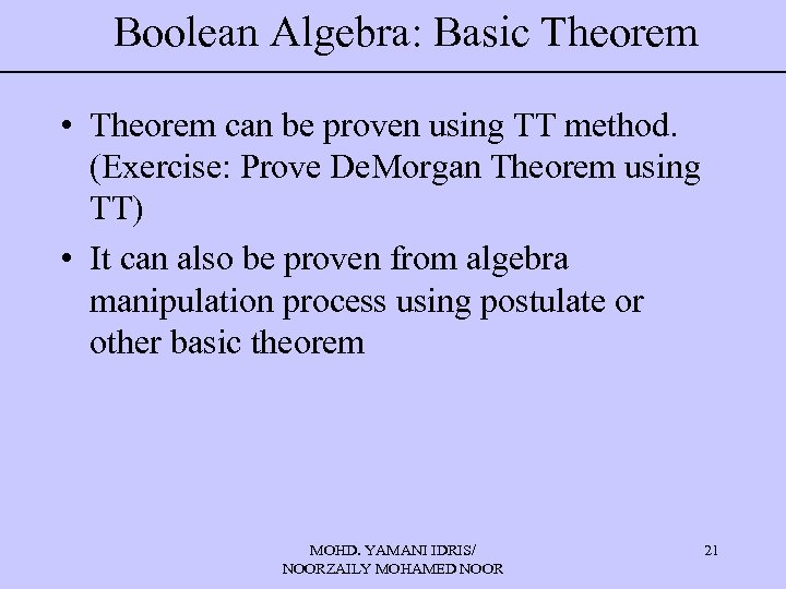 Boolean Algebra: Basic Theorem • Theorem can be proven using TT method. (Exercise: Prove
