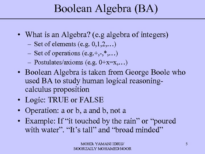 Boolean Algebra (BA) • What is an Algebra? (e. g algebra of integers) –