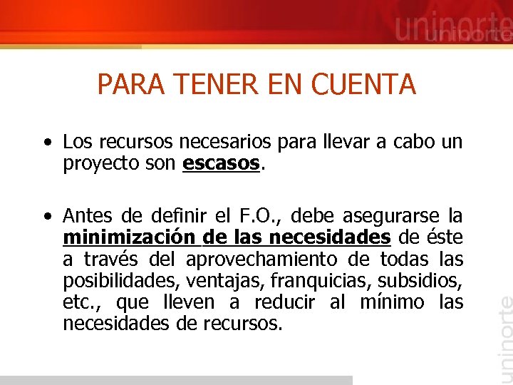PARA TENER EN CUENTA • Los recursos necesarios para llevar a cabo un proyecto