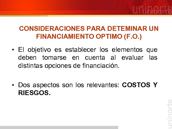 CONSIDERACIONES PARA DETEMINAR UN FINANCIAMIENTO OPTIMO (F. O. ) • El objetivo es establecer