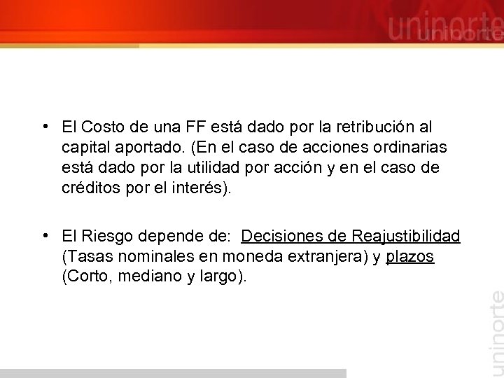  • El Costo de una FF está dado por la retribución al capital