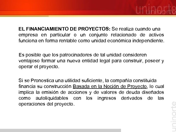 EL FINANCIAMIENTO DE PROYECTOS: Se realiza cuando una empresa en particular o un conjunto