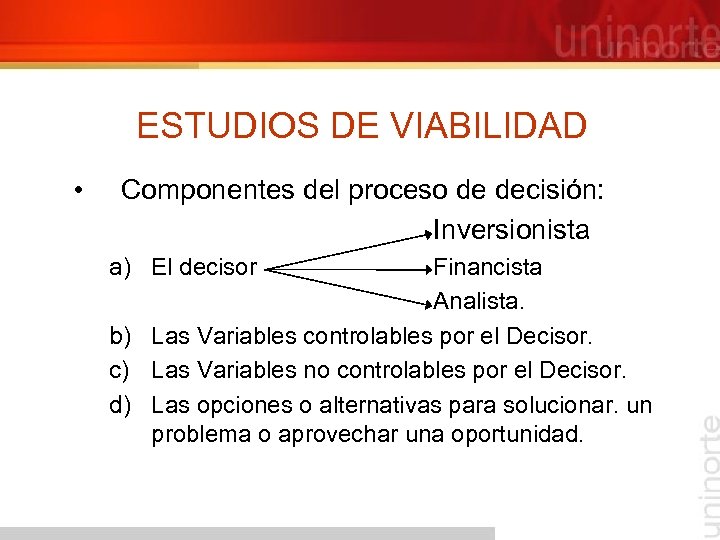 ESTUDIOS DE VIABILIDAD • Componentes del proceso de decisión: Inversionista a) El decisor Financista