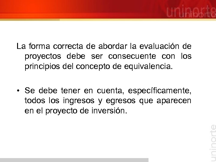La forma correcta de abordar la evaluación de proyectos debe ser consecuente con los