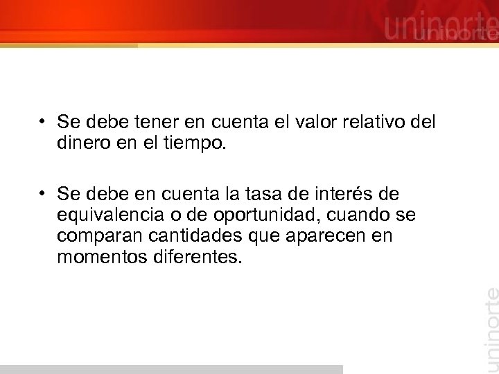  • Se debe tener en cuenta el valor relativo del dinero en el