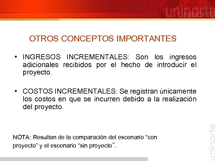 OTROS CONCEPTOS IMPORTANTES • INGRESOS INCREMENTALES: Son los ingresos adicionales recibidos por el hecho