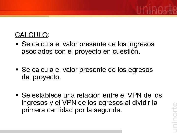 CALCULO: § Se calcula el valor presente de los ingresos asociados con el proyecto