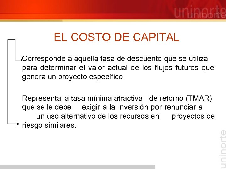 EL COSTO DE CAPITAL Corresponde a aquella tasa de descuento que se utiliza para