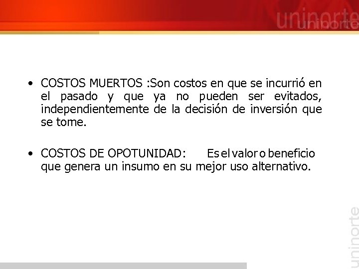  • COSTOS MUERTOS : Son costos en que se incurrió en el pasado
