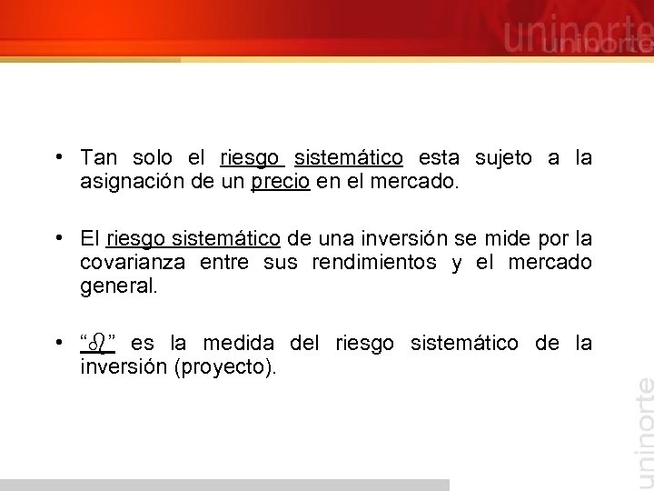  • Tan solo el riesgo sistemático esta sujeto a la asignación de un