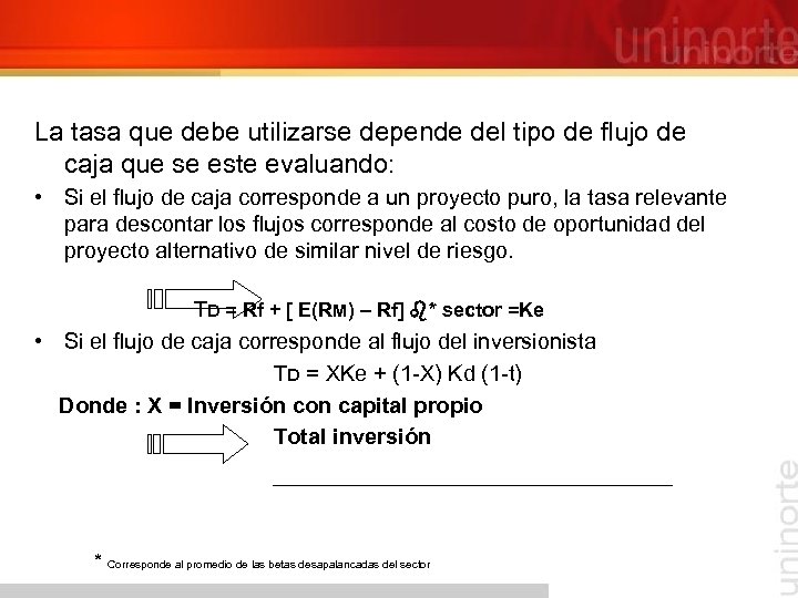 La tasa que debe utilizarse depende del tipo de flujo de caja que se