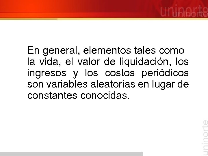 En general, elementos tales como la vida, el valor de liquidación, los ingresos y