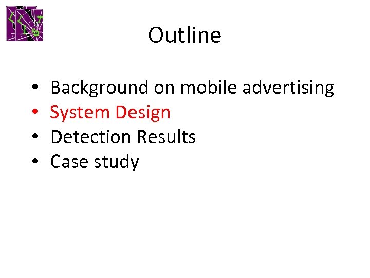 Outline • • Background on mobile advertising System Design Detection Results Case study 