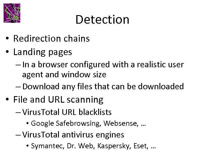 Detection • Redirection chains • Landing pages – In a browser configured with a