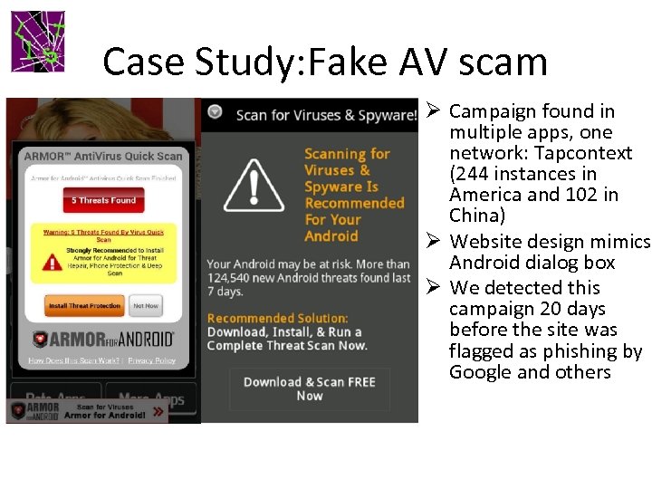 Case Study: Fake AV scam Ø Campaign found in multiple apps, one network: Tapcontext