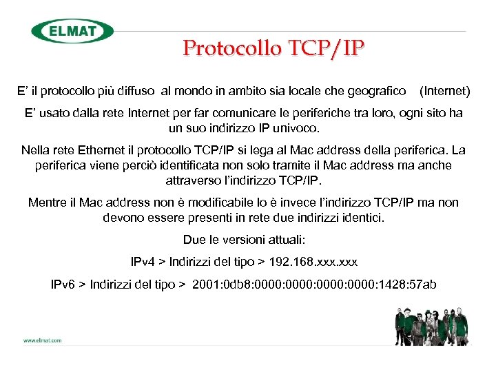 Protocollo TCP/IP E’ il protocollo più diffuso al mondo in ambito sia locale che