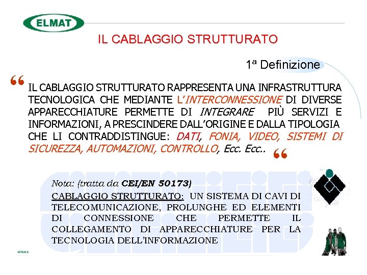 IL CABLAGGIO STRUTTURATO “ 1ª Definizione IL CABLAGGIO STRUTTURATO RAPPRESENTA UNA INFRASTRUTTURA TECNOLOGICA CHE