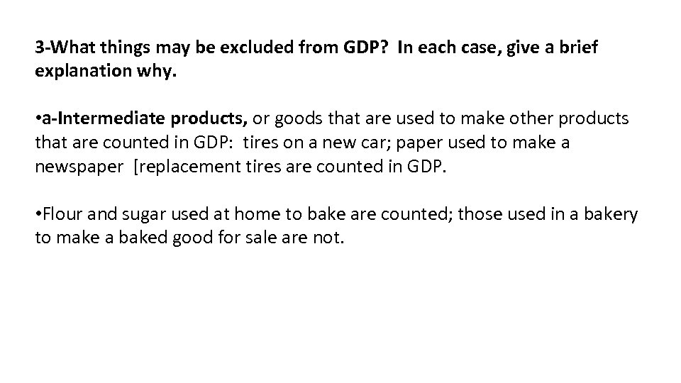 3 -What things may be excluded from GDP? In each case, give a brief