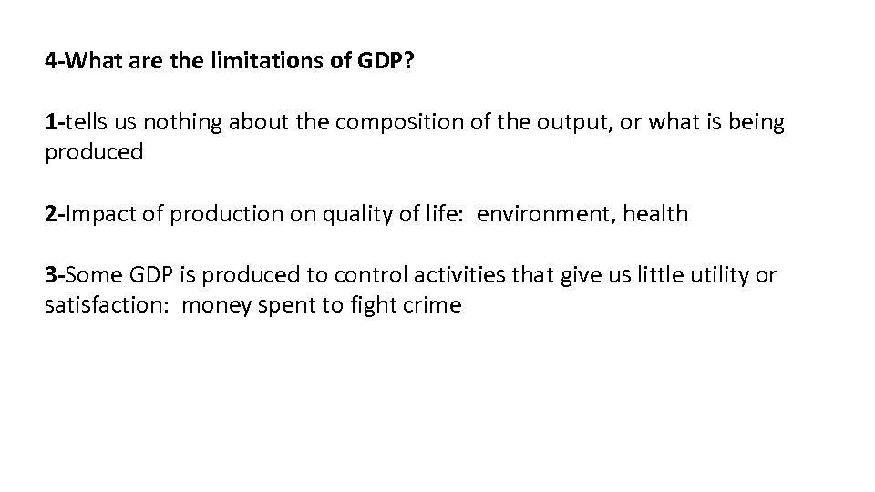 4 -What are the limitations of GDP? 1 -tells us nothing about the composition