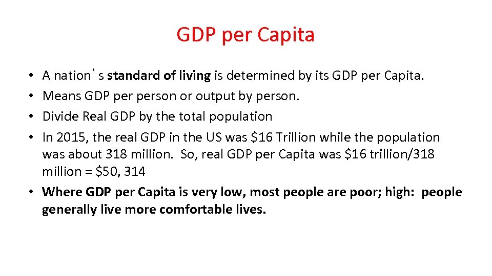 GDP per Capita A nation’s standard of living is determined by its GDP per