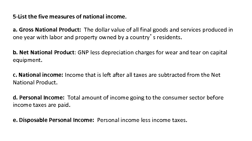 5 -List the five measures of national income. a. Gross National Product: The dollar