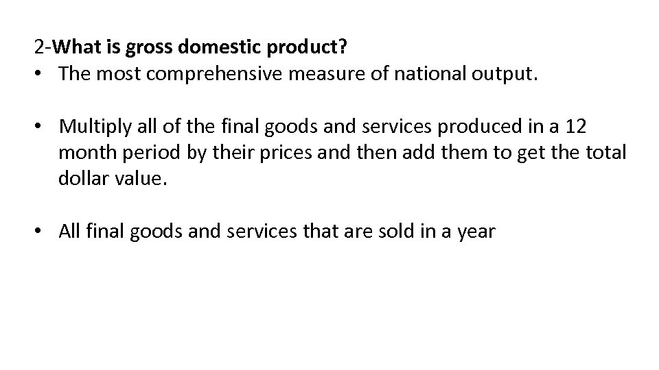 2 -What is gross domestic product? • The most comprehensive measure of national output.
