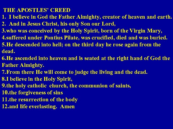 THE APOSTLES’ CREED 1. I believe in God the Father Almighty, creator of heaven