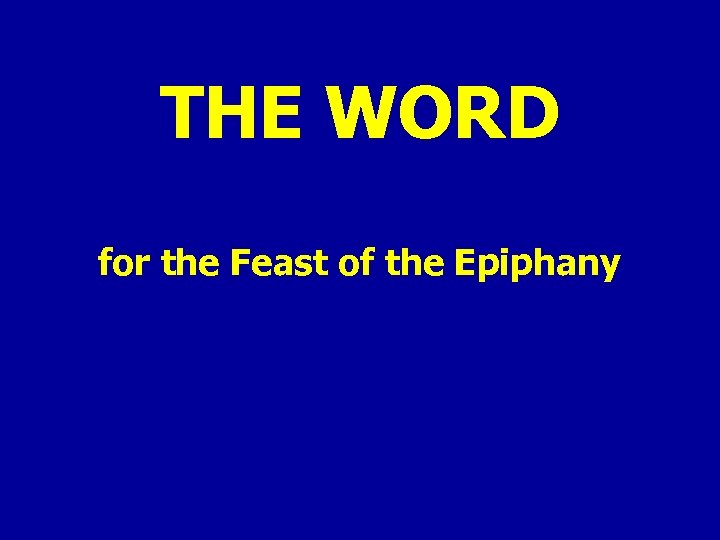 THE WORD for the Feast of the Epiphany 